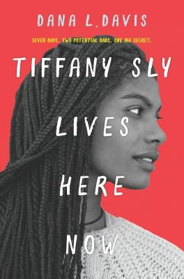 Tiffany Sly Lives Here Now by Davis, Dana L.