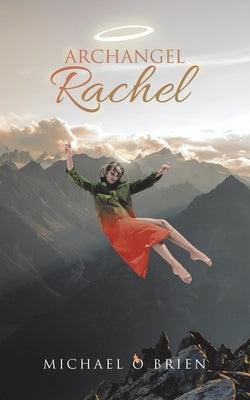 Archangel Rachel by O. Brien, Michael