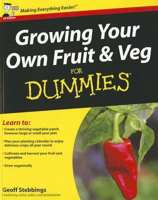 Growing Your Own Fruit and Veg for Dummies by Stebbings, Geoff