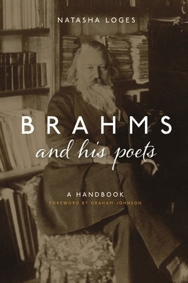 Brahms and His Poets: A Handbook by Loges, Natasha