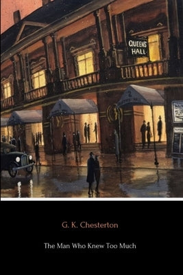 The Man Who Knew Too Much by Chesterton, G. K.