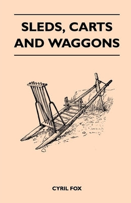 Sleds, Carts and Waggons by Fox, Cyril