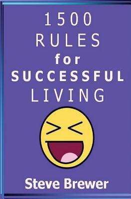 1500 Rules for Successful Living by Brewer, Steve
