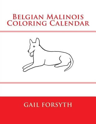 Belgian Malinois Coloring Calendar by Forsyth, Gail