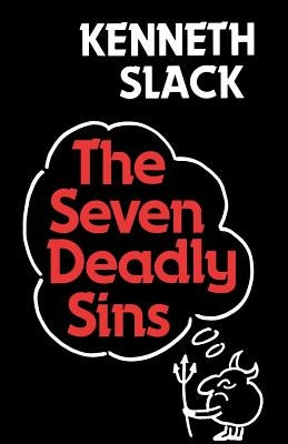 The Seven Deadly Sins by Slack, Kenneth