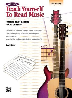 Alfred's Teach Yourself to Read Music for Guitar: Practical Music Reading for All Guitarists! by Fox, Dan