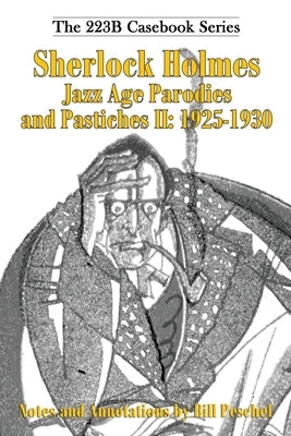 Sherlock Holmes Jazz Age Parodies and Pastiches II: 1925-1930 by Peschel, Bill