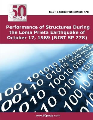 Performance of Structures During the Loma Prieta Earthquake of October 17, 1989 (NIST SP 778) by Nist