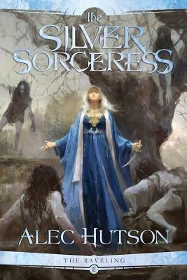 The Silver Sorceress by Hutson, Alec