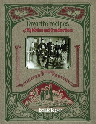 Favorite recipes of My Mother and Grandmothers by Becker, Renate