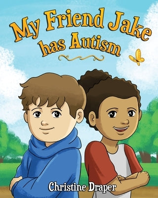 My Friend Jake has Autism: A book to explain autism to children, US English edition by Draper, Christine R.