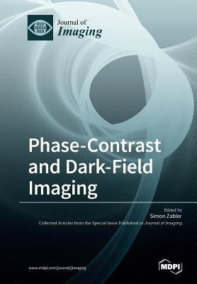 Phase-Contrast and Dark-Field Imaging by Zabler, Simon