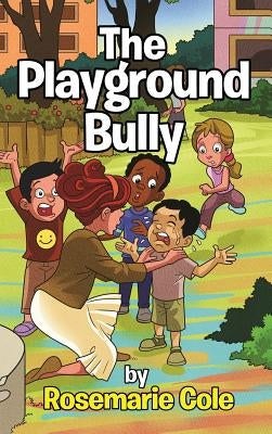 The Playground Bully by Cole, Rosemarie