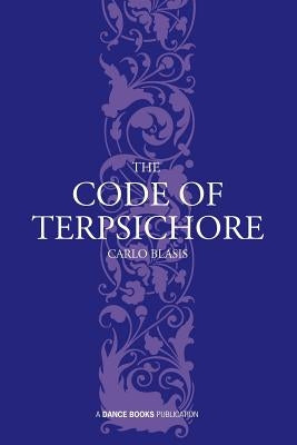 The Code of Terpsichore by Blasis, Carlo