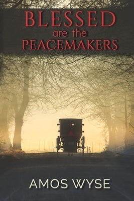 Blessed Are the Peacemakers by Wyse, Amos