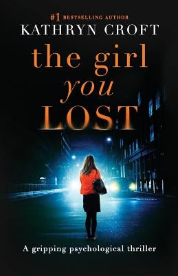 The Girl You Lost by Croft, Kathryn