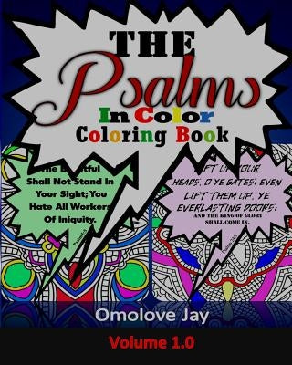 The Psalms In Color Coloring Book: A Special Color The Psalms Coloring Book With Unique Coloring And Creative Coloring Psalms Designs (A Psalms Colori by Jay, Omolove