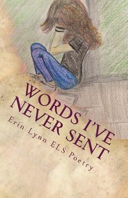 Words I've Never Sent by Els Poetry, Erin Lynn