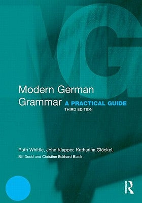 Modern German Grammar: A Practical Guide by Whittle, Ruth