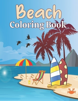 Beach Coloring Book: A Beach Themed Coloring Book Featuring Fun and Relaxing Scenes. For Stress Relief and Relaxation by Starshine