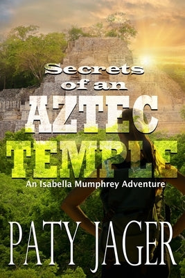 Secrets of an Aztec Temple by Jager, Paty