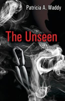 The Unseen by Waddy, Patricia a.