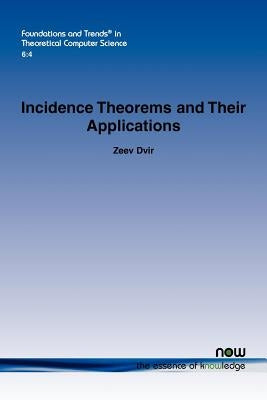 Incidence Theorems and Their Applications by Dvir, Zeev