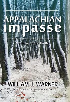 Appalachian Impasse: A Chilling Crime Thriller by Warner, William