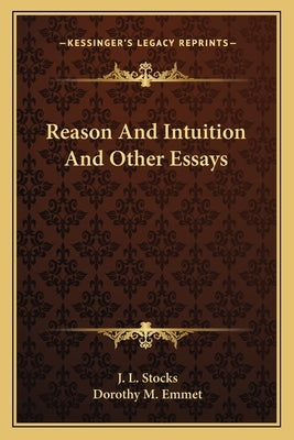 Reason and Intuition and Other Essays by Stocks, J. L.