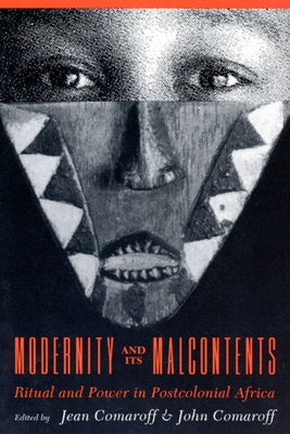 Modernity and Its Malcontents: Ritual and Power in Postcolonial Africa by Comaroff, Jean