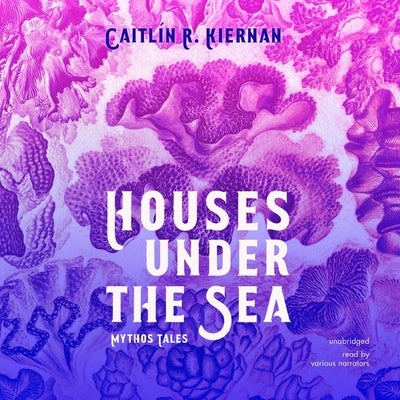 Houses Under the Sea: Mythos Tales by Kiernan, Caitlín R.