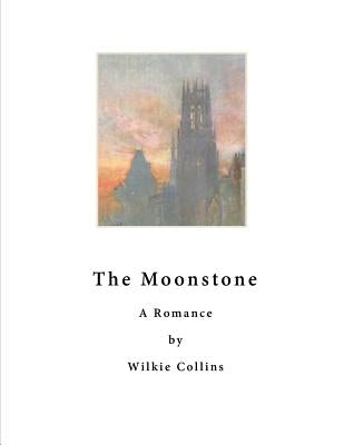 The Moonstone: A Romance by Collins, Wilkie