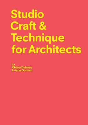 Studio Craft & Techniques for Architects by Delaney, Miriam