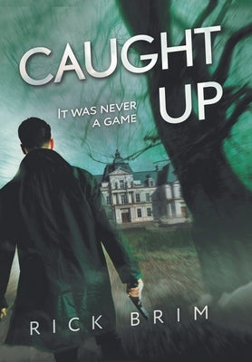 Caught Up: It Was Never a Game by Brim, Rick