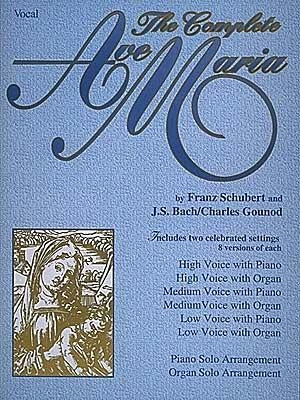 The Complete Ave Maria: Voice, Piano and Organ by Bach, Johann Sebastian