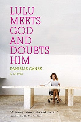 Lulu Meets God and Doubts Him by Ganek, Danielle