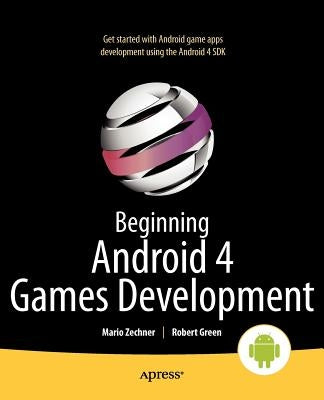 Beginning Android 4 Games Development by Zechner, Mario