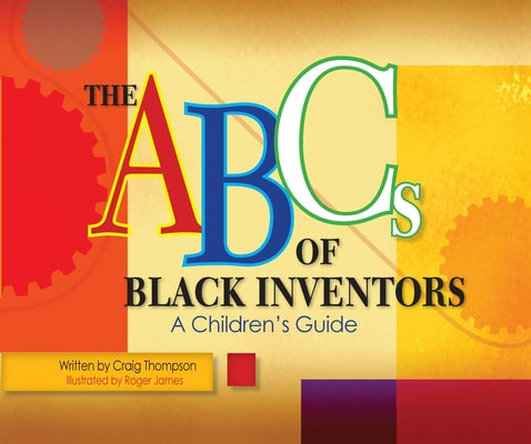 The ABC's of Black Inventors: A Children's Guide by Thompson, Craig