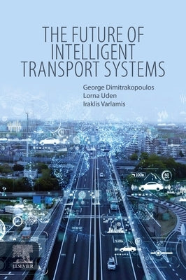 The Future of Intelligent Transport Systems by Dimitrakopoulos, George J.