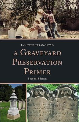 A Graveyard Preservation Primer by Strangstad, Lynette