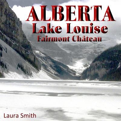 ALBERTA Lake Louise Fairmont Château by Smith, Laura