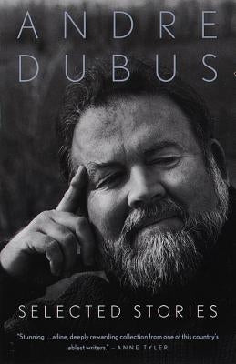 Selected Stories of Andre Dubus by Dubus, Andre