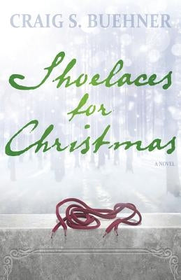 Shoelaces For Christmas by Buehner, Craig S.