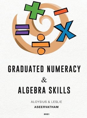 Graduated Numeracy and Algebra Skills by Aseervatham, Aloysius