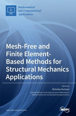 Mesh-Free and Finite Element-Based Methods for Structural Mechanics Applications by Fantuzzi, Nicholas