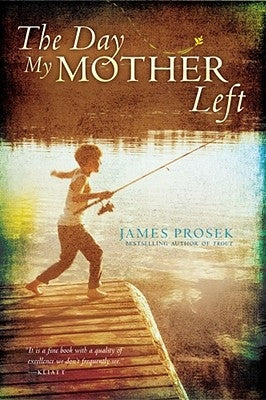 The Day My Mother Left by Prosek, James