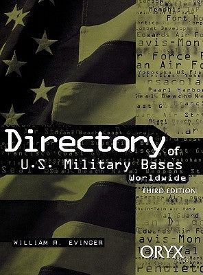 Directory of U.S. Military Bases Worldwide: Third Edition by Evinger, William R.