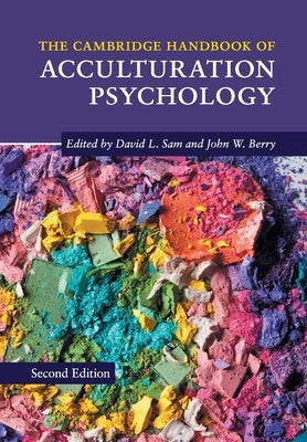 The Cambridge Handbook of Acculturation Psychology by Sam, David L.