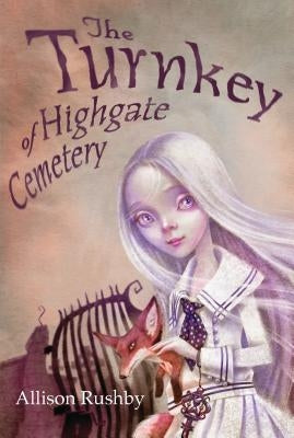 The Turnkey of Highgate Cemetery by Rushby, Allison