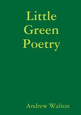 Little Green Poetry by Walton, Andrew